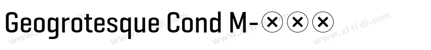 Geogrotesque Cond M字体转换 Geogrotesque Cond M字体转换